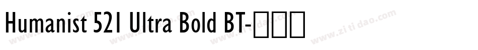 Humanist 521 Ultra Bold BT字体转换